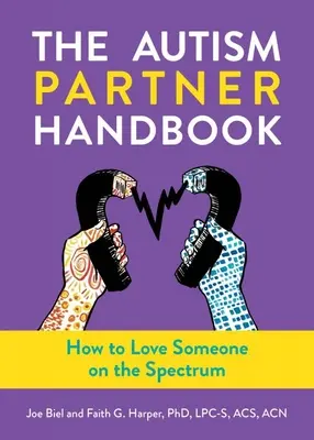Manualul partenerului cu autism: Cum să iubești o persoană autistă: Cum să iubești o persoană autistă - The Autism Partner Handbook: How to Love an Autistic Person: How to Love an Autistic Person