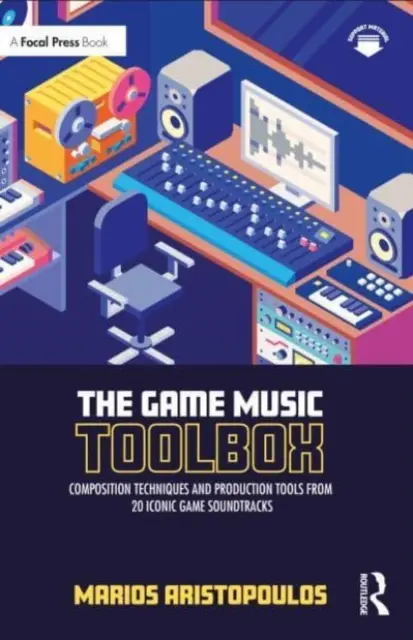 Game Music Toolbox: Tehnici de compoziție și instrumente de producție din 20 de coloane sonore de jocuri iconice - The Game Music Toolbox: Composition Techniques and Production Tools from 20 Iconic Game Soundtracks