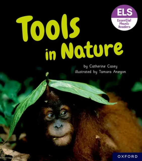 Litere și sunete esențiale: Essential Phonic Readers: Oxford Reading Level 6: Unelte în natură - Essential Letters and Sounds: Essential Phonic Readers: Oxford Reading Level 6: Tools in Nature