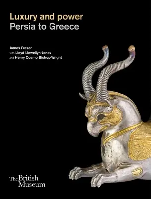 Lux și putere: De la Persia la Grecia - Luxury and Power: Persia to Greece