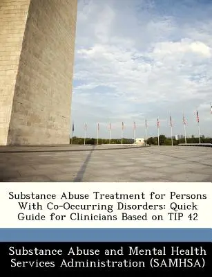 Tratamentul abuzului de substanțe pentru persoanele cu tulburări concomitente: Ghid rapid pentru clinicieni bazat pe sfatul 42 - Substance Abuse Treatment for Persons with Co-Occurring Disorders: Quick Guide for Clinicians Based on Tip 42
