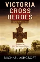 Eroii Crucii Victoria - Victoria Cross Heroes