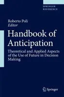 Manual de anticipare: Aspecte teoretice și aplicate ale utilizării viitorului în luarea deciziilor - Handbook of Anticipation: Theoretical and Applied Aspects of the Use of Future in Decision Making