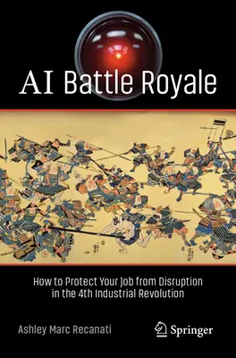 AI Battle Royale - Cum să vă protejați locul de muncă împotriva perturbării în cadrul celei de-a patra revoluții industriale - AI Battle Royale - How to Protect Your Job from Disruption in the 4th Industrial Revolution
