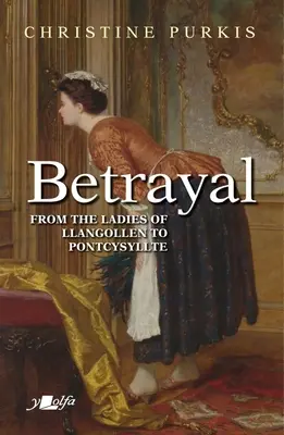 Trădare: Călătoria lui Peggin de la Domnișoara cu Doamnele din Llangollen la Pontcysyllte - O distanță scurtă, dar cu un cost mare - Betrayal: Peggin's Journey from Maid with the Ladies of Llangollen to Pontcysyllte - A Short Distance But at Great Cost