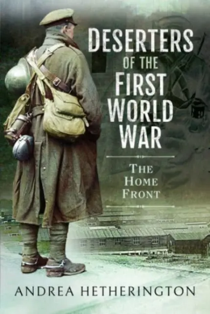 Dezertori din Primul Război Mondial: Frontul de casă - Deserters of the First World War: The Home Front