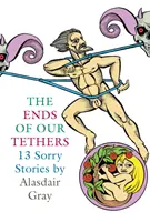 Sfârșitul legăturilor noastre: Thirteen Sorry Stories - Ends Of Our Tethers: Thirteen Sorry Stories