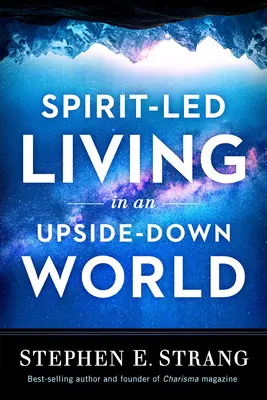 Viața ghidată de Duhul Sfânt într-o lume răsturnată - Spirit-Led Living in an Upside-Down World