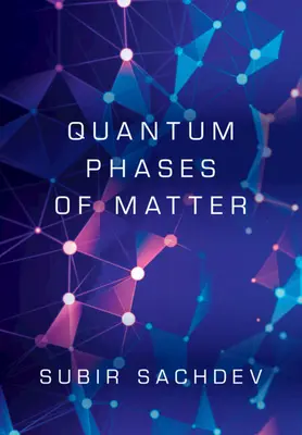 Fazele cuantice ale materiei (Sachdev Subir (Universitatea Harvard Massachusetts)) - Quantum Phases of Matter (Sachdev Subir (Harvard University Massachusetts))