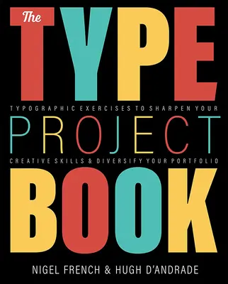 The Type Project Book: Typographic Projects to Sharpen Your Creative Skills & Diversify Your Portfolio (Proiecte tipografice pentru îmbunătățirea abilităților creative și diversificarea portofoliului) - The Type Project Book: Typographic Projects to Sharpen Your Creative Skills & Diversify Your Portfolio