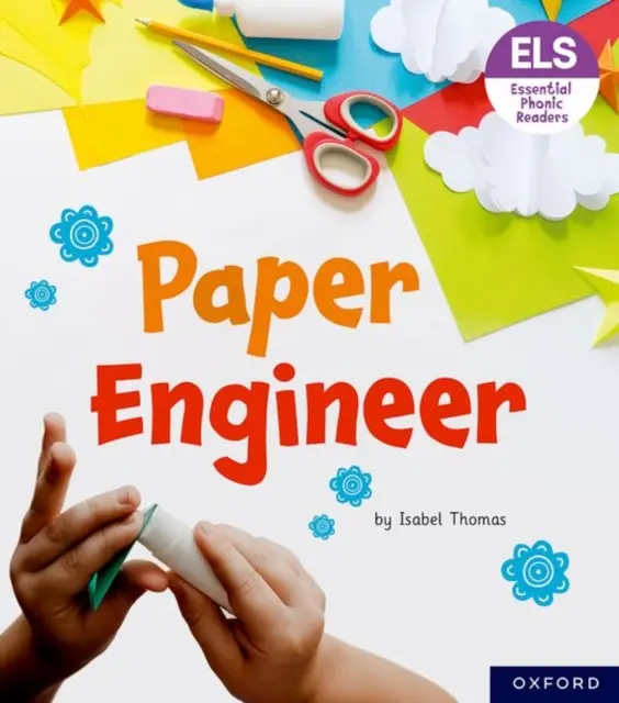 Litere și sunete esențiale: Essential Phonic Readers: Oxford Reading Level 6: Inginer de hârtie - Essential Letters and Sounds: Essential Phonic Readers: Oxford Reading Level 6: Paper Engineer