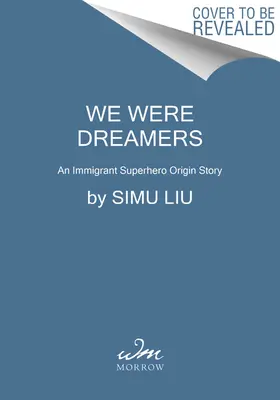 Am fost visători: O poveste despre originea unui supererou imigrant - We Were Dreamers: An Immigrant Superhero Origin Story