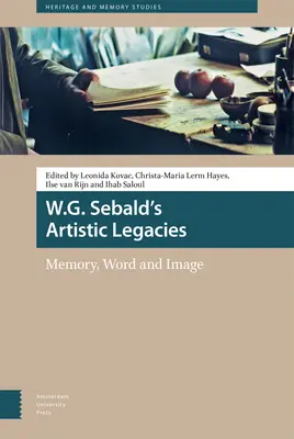 Moștenirea artistică a lui W.G. Sebald: Memorie, cuvânt și imagine - W.G. Sebald's Artistic Legacies: Memory, Word and Image