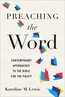 Predica Cuvântului: Abordări contemporane ale Bibliei pentru amvon (Contemporary Approaches to the Bible for the Pulpit) - Preaching the Word: Contemporary Approaches to the Bible for the Pulpit