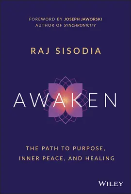 Trezirea: Calea către scop, pace interioară și vindecare - Awaken: The Path to Purpose, Inner Peace, and Healing