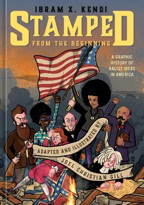 Ștampilat de la început: O istorie grafică a ideilor rasiste în America - Stamped from the Beginning: A Graphic History of Racist Ideas in America