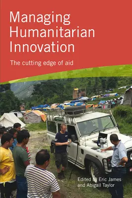 Gestionarea inovării umanitare: Vârful de lance al ajutorului - Managing Humanitarian Innovation: The cutting edge of aid