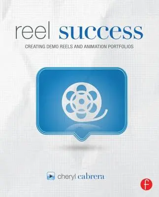 Reel Success: Crearea de role demo și portofolii de animație - Reel Success: Creating Demo Reels and Animation Portfolios
