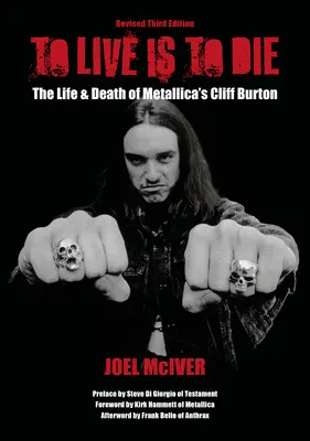 To Live Is to Die: The Life & Death of Metallica's Cliff Burton: Ediția a treia revizuită - To Live Is to Die: The Life & Death of Metallica's Cliff Burton: Revised Third Edition