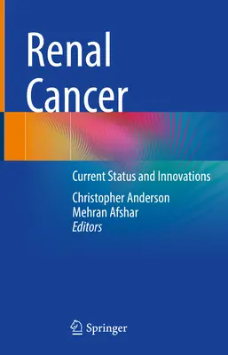 Cancerul renal: Stadiul actual și inovațiile - Renal Cancer: Current Status and Innovations