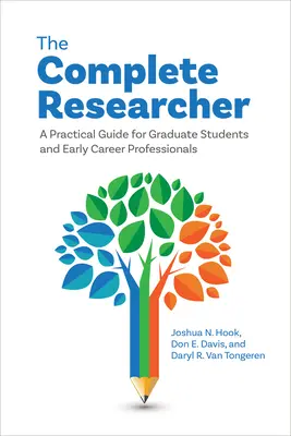 The Complete Researcher: Un ghid practic pentru studenții absolvenți și profesioniștii la început de carieră - The Complete Researcher: A Practical Guide for Graduate Students and Early Career Professionals