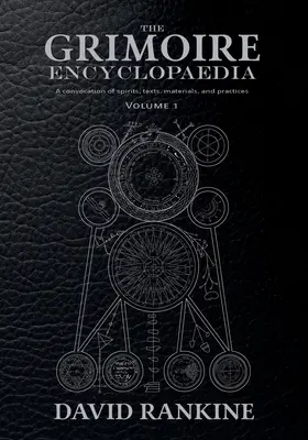 Enciclopedia Grimoire: Volumul 1: O convocare de spirite, texte, materiale și practici - The Grimoire Encyclopaedia: Volume 1: A convocation of spirits, texts, materials, and practices