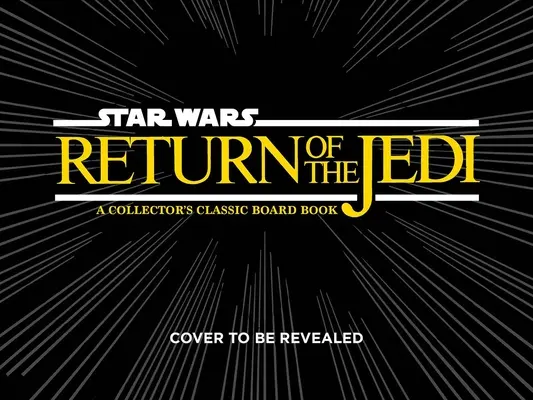 Războiul stelelor: Întoarcerea lui Jedi (o carte de carton clasică pentru colecționari) - Star Wars: Return of the Jedi (a Collector's Classic Board Book)