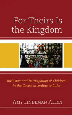 Pentru că a lor este Împărăția: Incluziunea și participarea copiilor în Evanghelia după Luca - For Theirs Is the Kingdom: Inclusion and Participation of Children in the Gospel according to Luke