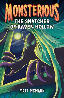 Răpitorul din Raven Hollow (Monsterious, Cartea 2) - The Snatcher of Raven Hollow (Monsterious, Book 2)