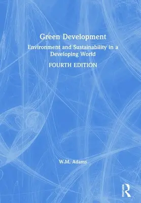 Dezvoltare ecologică: Mediu și durabilitate într-o lume în curs de dezvoltare - Green Development: Environment and Sustainability in a Developing World