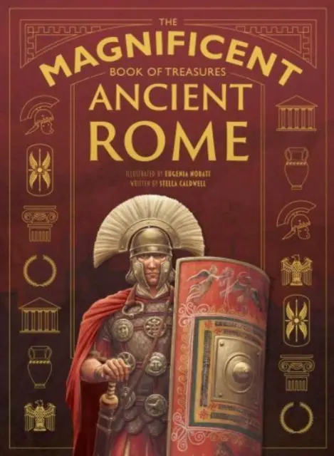 Magnifica carte a comorilor: Roma antică - Magnificent Book of Treasures: Ancient Rome
