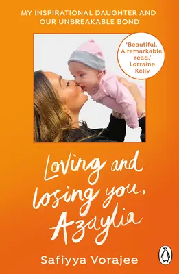 Loving and Losing You, Azaylia: Fiica mea inspirațională și legătura noastră indestructibilă - Loving and Losing You, Azaylia: My Inspirational Daughter and Our Unbreakable Bond