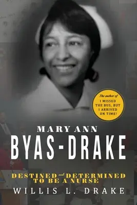 Mary Ann Byas-Drake: Destinată și hotărâtă să devină asistentă medicală - Mary Ann Byas-Drake: Destined and Determined To Be A Nurse