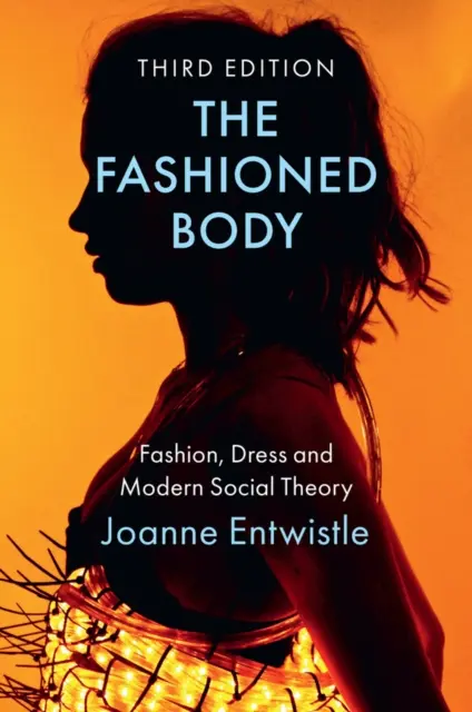 The Fashioned Body: Moda, vestimentația și teoria socială modernă - The Fashioned Body: Fashion, Dress and Modern Social Theory