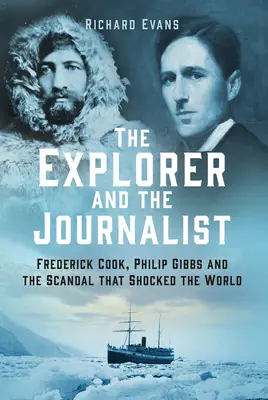 Exploratorul și jurnalistul: Povestea extraordinară a lui Frederick Cook și Philip Gibbs - The Explorer and the Journalist: The Extraordinary Story of Frederick Cook and Philip Gibbs