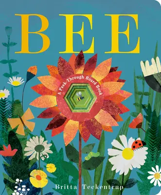 Bee: O carte de tablă Peek-Through - Bee: A Peek-Through Board Book