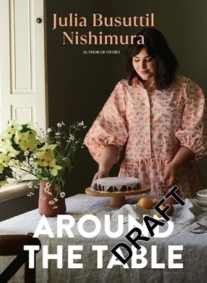 În jurul mesei: Mâncare delicioasă pentru fiecare zi - Around the Table: Delicious Food for Every Day
