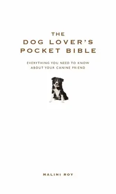 Biblia de buzunar a iubitorului de câini: Tot ce trebuie să știi despre prietenul tău canin - The Dog Lover's Pocket Bible: Everything You Need to Know about Your Canine Friend