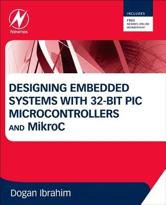 Proiectarea sistemelor încorporate cu microcontrolere PIC de 32 de biți și Mikroc - Designing Embedded Systems with 32-Bit PIC Microcontrollers and Mikroc