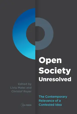 Societatea deschisă nerezolvată: Relevanța contemporană a unei idei contestate - Open Society Unresolved: The Contemporary Relevance of a Contested Idea