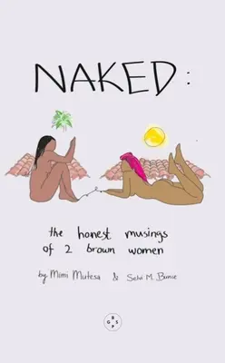 Naked: Gândurile sincere a două femei brune - Naked: The Honest Musings of 2 Brown Women
