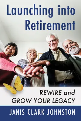 Transformarea pensionării: Rewire și creșteți moștenirea dvs. - Transforming Retirement: Rewire and Grow Your Legacy