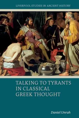 Vorbind cu tiranii în gândirea greacă clasică - Talking to Tyrants in Classical Greek Thought