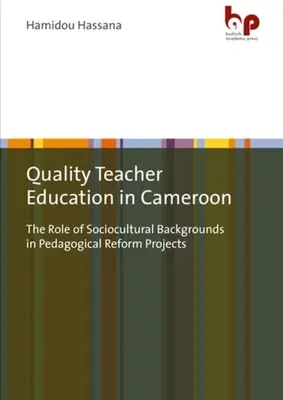 Formarea de calitate a profesorilor în Camerun: Rolul mediilor socioculturale în proiectele de reformă pedagogică - Quality Teacher Education in Cameroon: The Role of Sociocultural Backgrounds in Pedagogical Reform Projects