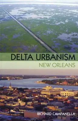 Delta urbanismului: New Orleans: New Orleans - Delta Urbanism: New Orleans: New Orleans
