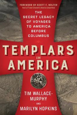 Templierii în America: Moștenirea secretă a călătoriilor spre America înainte de Columb - Templars in America: The Secret Legacy of Voyages to America Before Columbus