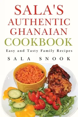 Cartea de bucate autentic ghaneză a lui Sala - Sala's Authentic Ghanaian Cookbook