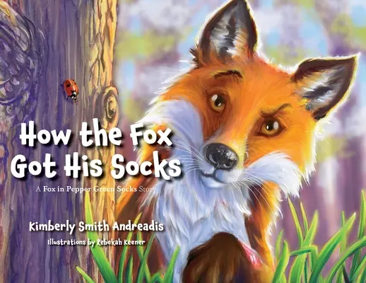 Cum și-a primit vulpea șosetele: O poveste cu vulpea în șosete verzi ca piperul - How the Fox Got His Socks: A Fox in Pepper Green Socks Story