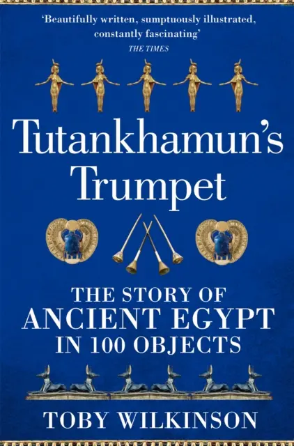 Trompeta lui Tutankhamon - Povestea Egiptului Antic în 100 de obiecte - Tutankhamun's Trumpet - The Story of Ancient Egypt in 100 Objects