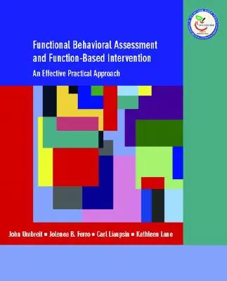 Evaluarea comportamentală funcțională și intervenția bazată pe funcții - o abordare eficientă și practică - Functional Behavioral Assessment and Function-Based Intervention - An Effective, Practical Approach